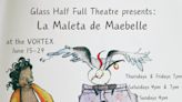 Glass Half Full Theatre Presents: La Maleta de Maebelle in Austin at Glass Half Full Theatre 2024