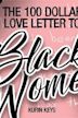 The 100 Dollar Love Letter to Black Women