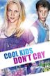 Cool Kid's Don't Cry