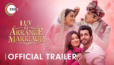 Luv Ki Arrange Marriage Trailer: Sunny Singh And Avneet Kaur Starrer Luv Ki Arrange Marriage Official Trailer | Entertainment...