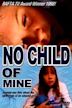 No Child of Mine