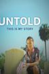 Untold: This Is My Story