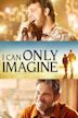 I Can Only Imagine (film)