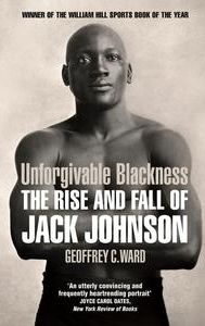 Unforgivable Blackness: The Rise and Fall of Jack Johnson