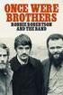 Once Were Brothers: Robbie Robertson and The Band