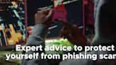 Expert advice to protect yourself from phishing scams