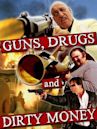 Guns, Drugs and Dirty Money