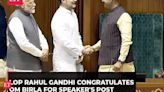 LoP Rahul Gandhi to Speaker Om Birla: We are India’s voice, you are final arbiter of that voice