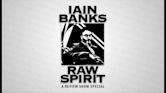 Iain Banks: Raw Spirit