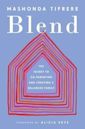 Blend: The Secret to Co-Parenting and Creating a Balanced Family