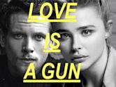 Love Is a Gun | Crime, Drama