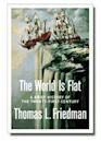 The World Is Flat: A Brief History of the Twenty-first Century