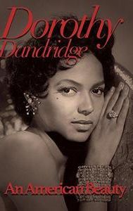 Dorothy Dandridge: An American Beauty