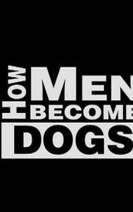 How Men Become Dogs