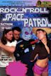 Rock 'N Roll Space Patrol: Action is Go!