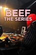 Beef: The Series