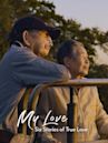 My Love: Six Stories of True Love