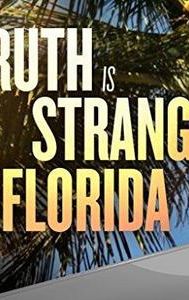 Truth Is Stranger Than Florida