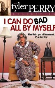 Tyler Perry's I Can Do Bad All By Myself - The Play