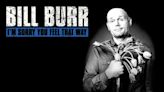 Bill Burr: I’m Sorry You Feel That Way Streaming: Watch & Stream Online via Netflix