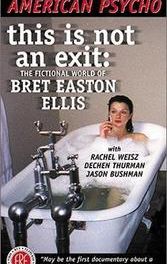 This Is Not an Exit: The Fictional World of Bret Easton Ellis