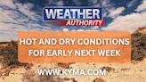 Hot and dry conditions for early next week - KYMA