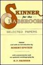 Skinner for the Classroom: Selected Papers