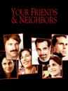 Your Friends & Neighbors