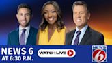 WATCH LIVE: News 6 at 6:30 p.m.