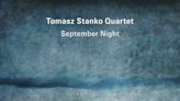 Music Review: Concert album from the Tomasz Stanko Quartet explains the jazz lineup’s staying power