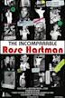 The Incomparable Rose Hartman