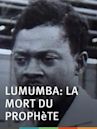 Lumumba, la mort d'un prophète