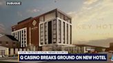 Q Casino in Dubuque breaks ground on new Key Hotel