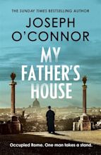 My Father's House (Rome Escape Line Trilogy, #1) by Joseph O'Connor ...