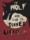 The Wolf Who Came to Dinner