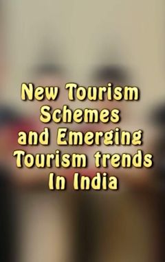 New Tourism Schemes & Emerging Tourism Trends In India