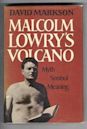 Malcolm Lowry's Volcano: Myth, Symbol, Meaning