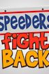 Speeders Fight Back