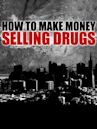 How to Make Money Selling Drugs