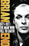 Brian Eno: 1971-1977 - The Man Who Fell to Earth