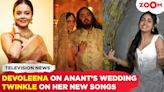 Devoleena's comment on Anant-Radhika's pre-wedding celebrations | Twinkle Arora talks about her 3 songs