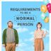 Requirements to Be a Normal Person