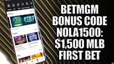 BetMGM bonus code NOLA1500: How to redeem $1,500 MLB promo