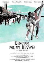 Dancing for My Havana (2015) - FilmAffinity
