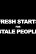 Fresh Starts 4 Stale People