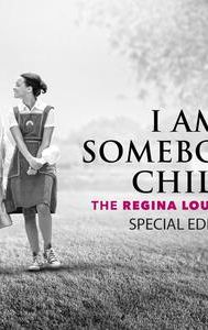 I Am Somebody's Child: The Regina Louise Story