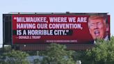 Ahead of RNC, billboards in Milwaukee display Trump's comments about city