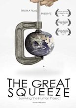 The Great Squeeze: Surviving the Human Project (2009) | ČSFD.cz