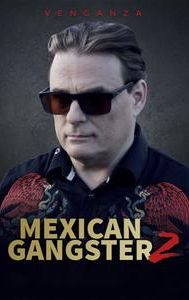 Mexican Gangster 2: Venganza