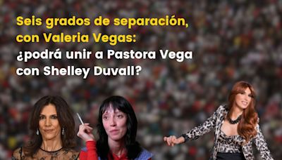 Seis grados de separación, con Valeria Vegas: ¿podrá unir a Pastora Vega con Shelley Duvall?